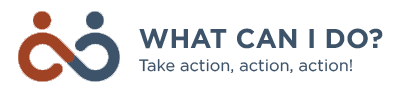 What Can I Do?  Take action, action, action!